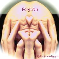 Hello Gravedigger - Forgiven (Explicit)