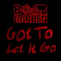 Bear Garden - Got to Let it Go