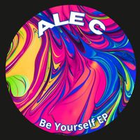 Ale C - Be Yourself EP (Original Mix)