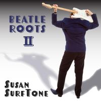 Susan Surftone - Beatle Roots II