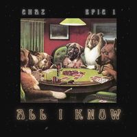 Chaz - All I Know (feat. Epic 1)