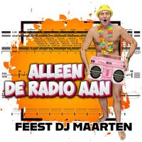 Feest DJ Maarten - Alleen De Radio Aan