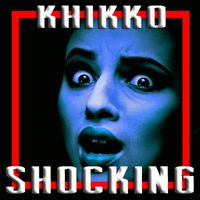 Khikko - Shocking