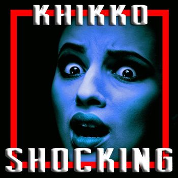 Khikko - Shocking