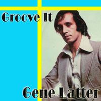 Gene Latter - Groove It