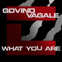 Govind Vagale - What You Are