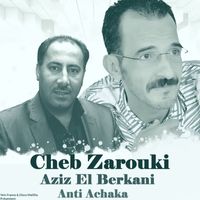 Cheb Zarouki - Anti Achaka