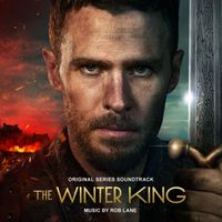Rob Lane - The Winter King (Original Series Soundtrack)