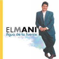 Jose Manuel El Mani - Agua de Tu Fuente