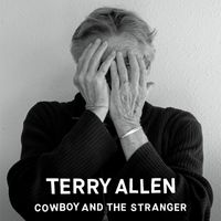 Terry Allen - Cowboy and the Stranger