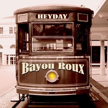 Bayou Roux - Heyday