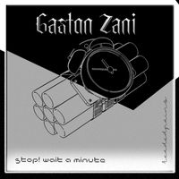 Gaston Zani - Stop! Wait A Minute