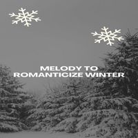 Relaxing Music - Melody To Romanticize Winter