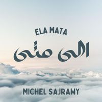 Michel Sajrawy - Ela Mata