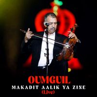 Oumguil - Makadit Aalik Ya Zine (Live)