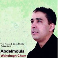 AbdelMoula - Wahchagh Cham