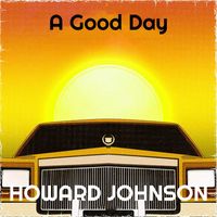 Howard Johnson - A Good Day