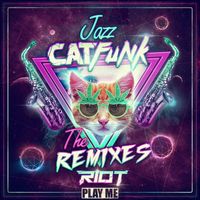 Riot - Jazz Cat Funk (Remixes)