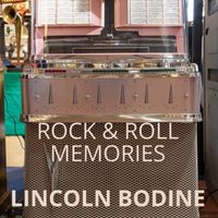 Lincoln Bodine - Rock & Roll Memories