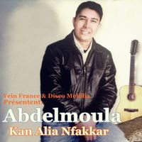 AbdelMoula - Kan Alia Nfakkar