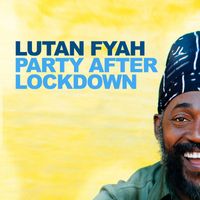 Lutan Fyah - Party After Lockdown