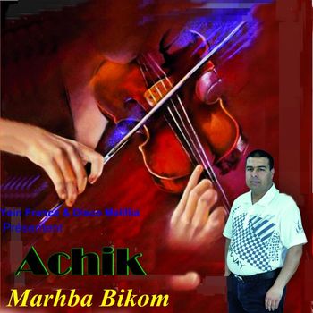 Achik - Marhba Bikom