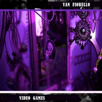 Yan Fiorello - Video Games
