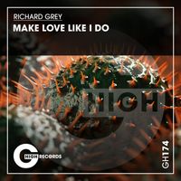 Richard Grey - Make Love Like I Do