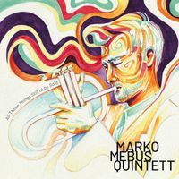 Marko Mebus Quintett - All Those Things Still to Be Said