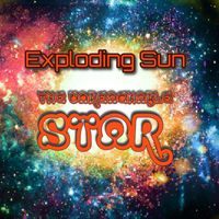 Exploding Sun - The Unreachable Star