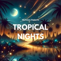 Nicholas Roberts - Tropical Nights