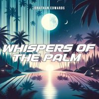 Jonathan Edwards - Whispers of the Palm