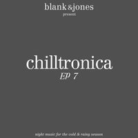 Blank & Jones - Chilltronica EP 7