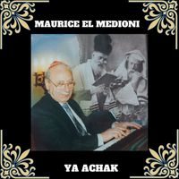 Maurice el Medioni - Ya achak