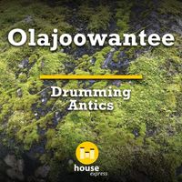 Olajoowantee - Drumming Antics