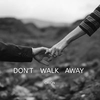 Orion - Don't Walk Away