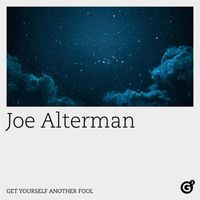 Joe Alterman - Get Yourself Another Fool