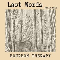Bourbon Therapy - Last Words (Radio Edit)
