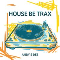 Andy's Dee - House Be Trax
