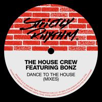 The House Crew - Dance To The House (feat. Bonz) (Mixes)