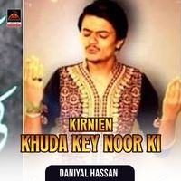 Daniyal Hassan - Kirnien Khuda key Noor Ki