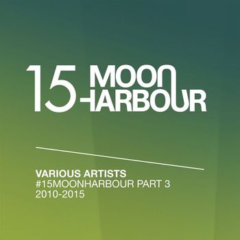 Various Artists - #15MoonHarbour, Pt. 3 - 2010-2015