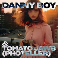 Danny Boy, Tomato Jaws - Photeller