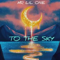 Mr. Lil One - To The Sky (feat. Ari Duarte)