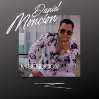 Daniel Moncion - Mi Bendicion