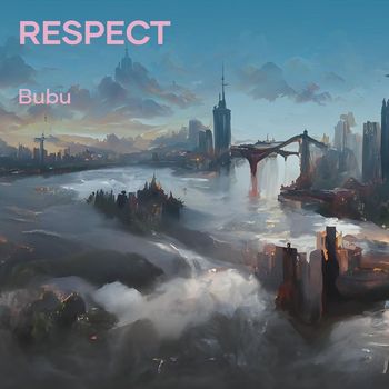Bubu - Respect (Explicit)