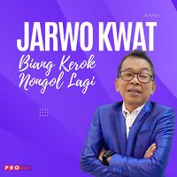 Jarwo Kwat - Biang Kerok Nongol Lagi