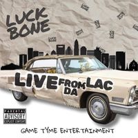 Luck Bone - Live From Da Lac (Explicit)