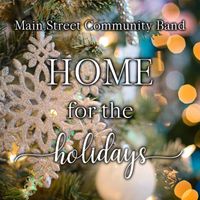 Main Street Community Band - Home for the Holidays 2023 (Live)