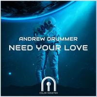 Andrew Drummer - Need Your Love